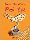 Poi tu. E-book. Formato PDF ebook