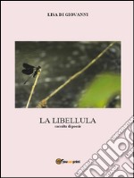 La libellula. Raccolta di poesie. E-book. Formato Mobipocket ebook