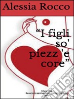 I figli so' piezz 'e core. E-book. Formato PDF ebook