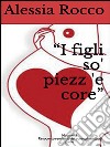 I figli so' piezz 'e core. E-book. Formato PDF ebook