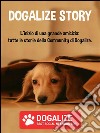 Dogalize Story. L'inizio di una grande amicizia: tutte le storie della Community di Dogalize. E-book. Formato EPUB ebook