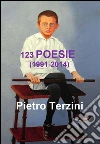 123 Poesie (1991 – 2014). E-book. Formato EPUB ebook di Pietro Terzini