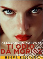 Ti odio da morire. E-book. Formato EPUB ebook