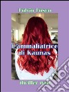 L’ammaliatrice di Kaunas. E-book. Formato PDF ebook