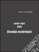 Primi vagiti della filosofia occidentale. E-book. Formato PDF