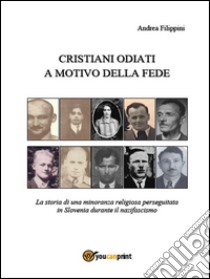 Cristiani odiati a motivo della fede. E-book. Formato EPUB ebook di Andrea Filippini