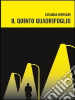 Il quinto quadrifoglio. E-book. Formato EPUB ebook