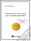 Il bio-biscotto fa scuola (come ce la stanno raccontando!). E-book. Formato Mobipocket ebook di Giovanni Randazzo