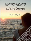 Un tramonto nello zaino. E-book. Formato PDF ebook di Domenico D'Agostino