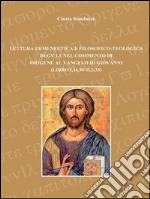 Lettura ermeneutica e filosofico-teologica di GV 1,1 nel commento di Origene al Vangelo di Giovanni (libro I,16,90-II,3,33). E-book. Formato EPUB ebook