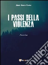 I passi della violenza. E-book. Formato EPUB ebook di Maria Teresa Savino