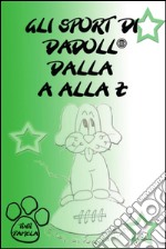 Gli sport di Dadoll dalla A alla Z. E-book. Formato PDF ebook