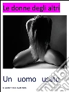 Le donne degli altri. E-book. Formato EPUB ebook di Giuseppe Muru
