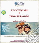 Re-inventarsi in un nuovo lavoro o come trovarlo anche se c’é la crisi... E-book. Formato EPUB