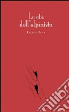 Le età dell’alpinista. E-book. Formato Mobipocket ebook di Riccardo Doria