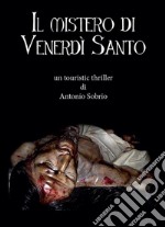 Il mistero di Venerdì Santo. E-book. Formato PDF ebook