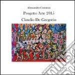  Progetto Arte 2015 - Claudio Paolo De Gregorio. E-book. Formato PDF ebook