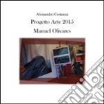 Progetto Arte 2015 - Manuel Olivares. E-book. Formato PDF ebook