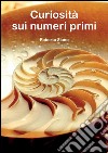 Curiosità sui numeri primi. E-book. Formato PDF ebook