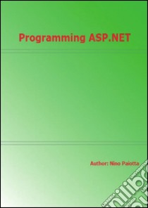 Programming ASP.NET. E-book. Formato EPUB ebook di Nino Paiotta