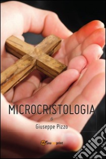 Microcristologia. E-book. Formato PDF ebook di Giuseppe Pizzo