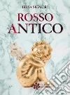 Rosso antico. E-book. Formato Mobipocket ebook di Elisa Signori