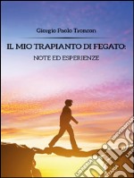 Il mio trapianto di fegato: note ed esperienze. E-book. Formato EPUB ebook