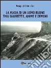 La magia di un uomo buono: Thiu Giarrette, anime e demoni. E-book. Formato EPUB ebook di Pasquale Demurtas