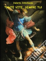 Tante vite, sempre tu!. E-book. Formato EPUB ebook