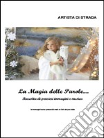 La magia delle parole...Raccolta di pensieri immagini e musica vol 1. E-book. Formato EPUB ebook