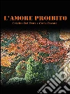 L'amore proibito. E-book. Formato Mobipocket ebook di Cristina Del Frate