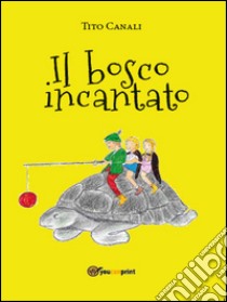 Il bosco incantato. E-book. Formato EPUB ebook di Tito Canali