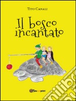 Il bosco incantato. E-book. Formato EPUB ebook