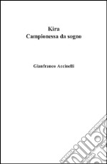 Kira campionessa da sogno. E-book. Formato PDF ebook