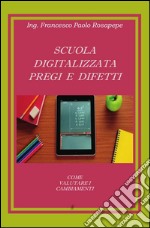 Scuola digitalizzata: pregi e difetti. E-book. Formato PDF