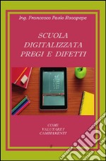 Scuola digitalizzata: pregi e difetti. E-book. Formato PDF ebook