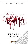 Fatali coincidenze. E-book. Formato PDF ebook di Stefano Pulciani