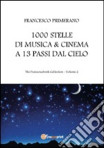 1000 stelle di musica & cinema a 13 passi dal cielo. E-book. Formato EPUB ebook