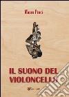 Il suono del violoncello . E-book. Formato PDF ebook