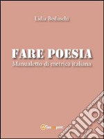 Fare poesia. Manualetto di metrica italiana. E-book. Formato PDF ebook