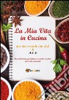 La mia vita in cucina. E-book. Formato EPUB ebook di M & M