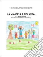 La via della felicità: Le nove strade per raggiungere la felicità . E-book. Formato PDF ebook