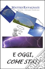 E oggi, come stai?. E-book. Formato PDF ebook