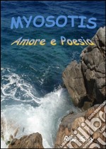 Myosotis. Amore e poesia. E-book. Formato PDF ebook