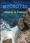 Myosotis. Amore e poesia. E-book. Formato PDF ebook