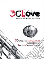 30 Love - il meglio del TENNIS 2013-2014. E-book. Formato EPUB ebook