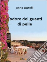 L’ odore dei guanti di pelle. E-book. Formato EPUB ebook