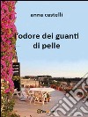 L’ odore dei guanti di pelle. E-book. Formato Mobipocket ebook