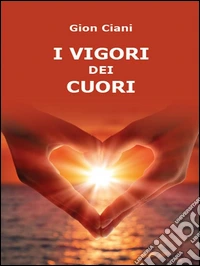 I vigori dei cuori. E-book. Formato Mobipocket ebook