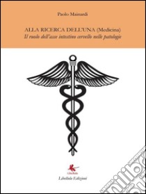 Alla ricerca dell'Una (medicina). E-book. Formato EPUB ebook di Paolo Mainardi